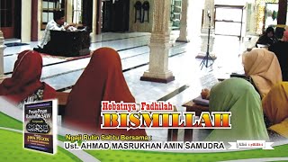 HEBATNYA FADHILAH BISMILLAH  Ngaji Rutin Sabtu Bersama Ust AHMAD MASRUKHAN AMIN SAMUDRA [upl. by Omrellug990]