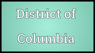 District of Columbia Meaning [upl. by Suicul]