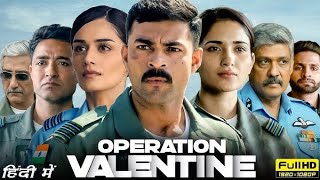 Operation Valentine New Movie 2024  New Blockbuster Action in Hindi 2024 New Bollywood Movie Hindi [upl. by Suki]