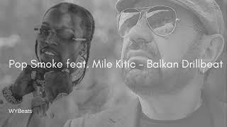 Pop Smoke feat Mile Kitic  Balkan Drillbeat  prod by WYBeats [upl. by Secnarf]