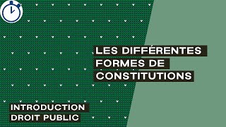 Les différentes formes de Constitutions  Introduction Droit Public [upl. by Simeon]