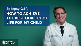 Epilepsy QampA How to achieve the best quality of life for my child  Boston Childrens Hospital [upl. by Janel]