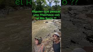 La Machaca y el Rio Sucio 😅😅😅 [upl. by Dasie78]