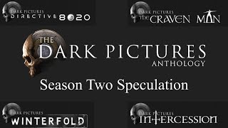 The Dark Pictures Anthology Season Two Speculation [upl. by Modesty]