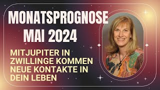 Mai 2024 Astrologie Prognose  Jupiter in Zwillinge bringt Zuversicht  Beziehungen im Mittelpunkt [upl. by Harewood]