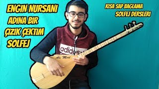 Adına Bir Çizik Çektim Solfej Engin Nurşani  Kısa Sap Bağlama Adına Çızık Çektim Solfej Dersi [upl. by Ttelracs196]