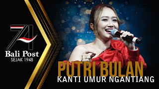 PUTRI BULAN  KANTI UMUR NGANTIANG  SEMARAK 74 TAHUN BALI POST [upl. by Mike]