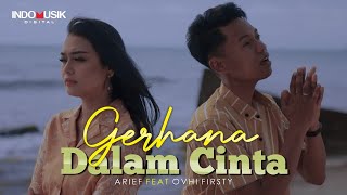 Arief Putra Ft Ovhi Firsty  Gerhana Dalam Cinta Official Music Video [upl. by Shena]