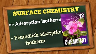 Adsorption isotherm  Freundlich adsorption isotherm  Surface chemistry [upl. by Ihc]