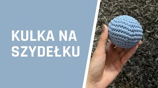 Kulka na szydełku czyli podstawy amigurumi 🧶 [upl. by Lebasiram53]