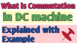 What is commutation in DC machine with example [upl. by Oates760]