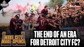 Make City Make Spence The End of an Era for Detroit City FC [upl. by Ardnnek]