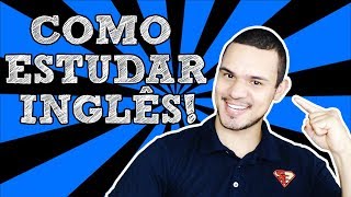 Como Estudar INGLÊS de Forma SIMPLES e EFICIENTE  Aprenda a Aprender Inglês [upl. by Kala]