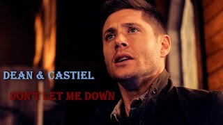 Dean and Castiel  Dont Let Me Down Angeldove [upl. by Doelling]