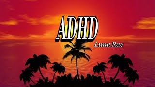 ADHD  Luna Rae LYRICAL MUSIC [upl. by Einor]