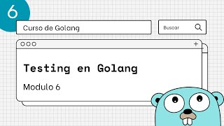 Curso de Golang Para Principiantes 6 Testing en Go [upl. by Wesla177]