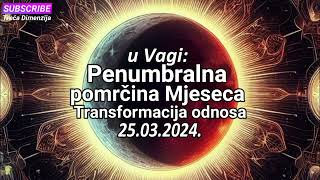 Penumbralna pomrčina Mjeseca u Vagi Transformacija odnosa [upl. by Amapuna]