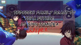 wip Todoroki family react to Toya future as giyu tomiokaunorganizedno ships [upl. by Winshell]