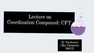 Lecture on Coordination Compound CFT  Vaishanavi [upl. by Welch615]