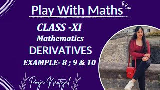 NCERT  DERIVATIVES  Class 11  CBSE  EXAMPLES 8  9 amp 10  CHAPTER 12  Play With Maths [upl. by Eiznikam]