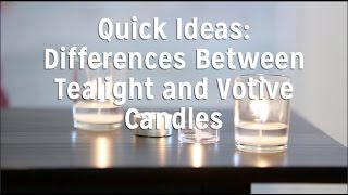 The Difference Between Tealight Candles and Votive Candles [upl. by Towney]