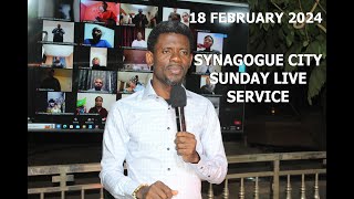 SYNAGOGUE CITY SUNDAY LIVE SERVICE 18 FEBRUARY 2024 [upl. by Hulburt]