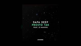 Dapa Deep feat Zi Maning  Prosto Tak Official audio [upl. by Isis316]