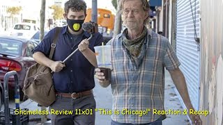 Shameless Review 11x01 quotThis is Chicagoquot Reaction amp Recap [upl. by Enamrej]