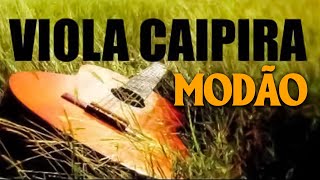 VIOLA CAIPIRA  Coletânea Especial Modão De Viola Só Modas Boas [upl. by Imotih592]