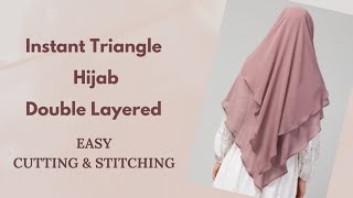 How to Make Instant Triangle Hijab 2 Layers  Double Layered Hijab Cutting and Stitching  Ramadan [upl. by Islean]