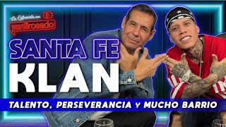 SANTA FE KLAN talento perseverancia Y MUCHO BARRIO  La entrevista con Yordi Rosado [upl. by Adnirod443]