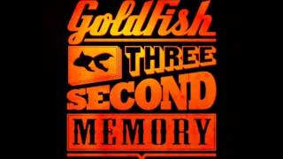 Goldfish  Three second memory Remember me Audio [upl. by Reldnahc]