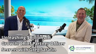 214  Unleashing Billions in Growth Chief Partner Officer Secrets With Greg Sarafin [upl. by Fanechka]