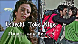 Eshechi Toke Niye Slowed  Reverb  Paglu  Dev  Koel  Mohit Chouhan  Jeet Gannguli slowed [upl. by Darom]