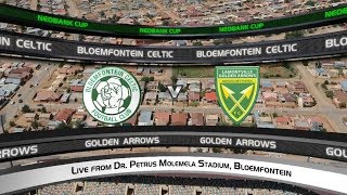 Nedbank Cup  Quarterfinal  Bloemfontein Celtic vs Golden Arrows [upl. by Anelak]