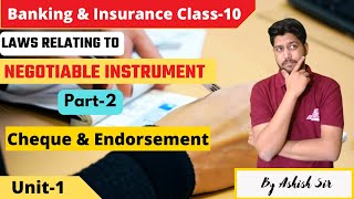 Unit1  Part2  Laws Relating to Negotiable Instrument Cheque amp Edoresement  Class 10th  BampI [upl. by Olram]