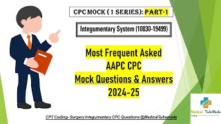 AAPC CPC Exam Integumentary Surgery Coding 1 series PART1  Practice Mock Questions and Answers [upl. by Cirdek485]