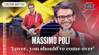 Massimo Poli  ‘Lover you should’ve come over’  Esibizione Bootcamp  X Factor 2024 [upl. by Westney]