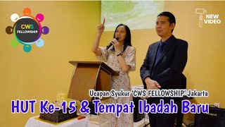 Ucapan Syukur HUT Ke15 amp Tempat Ibadah Baru CWS Fellowship [upl. by Enairb985]