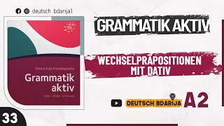 GRAMMATIK AKTIV A1 B1  WECHSELPRÄPOSITIONEN MIT DATIV  A2 NIVEAU  33 [upl. by Huckaby]