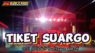 TIKET SUARGO versi Mberot bantengan SHOLAWAT KENTOS production [upl. by Carie]