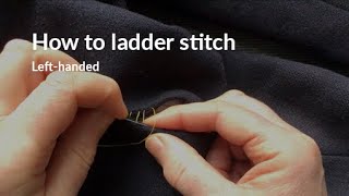 How to ladder stitch Lefthanded [upl. by Aloap198]