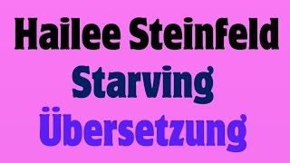 Hailee Steinfeld  Starving Deutsche Übersetzung [upl. by Kirenoj]