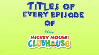 Titles of Every Episode of Mickey Mouse Clubhouse 2006  2016 [upl. by Neelcaj]