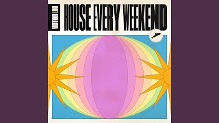 House Every Weekend Extended [upl. by Alber626]