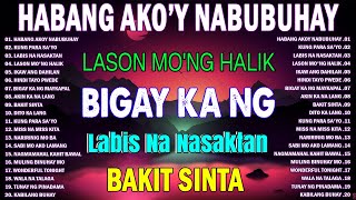 HABANG AKOY NABUBUHAY Tagalog Love Song Playlist 2024 💕 Masasakit na Kanta Para sa BROKEN vl1 [upl. by Ydal387]