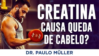 Creatina e Queda de Cabelo â€“ Dr Paulo MÃ¼ller Dermatologista [upl. by Hesler]