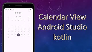 Calendar View  Android Studio  Kotlin 2024 [upl. by Eustatius536]