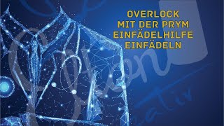 Overlock Einfädeln mit der Prym Einfädelhilfe [upl. by Steinman]