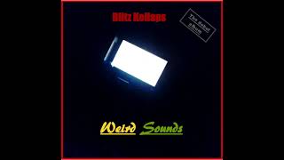 Blitz Kollaps quotWeird Soundsquot Acte 1 amp 2 Full Album [upl. by Souvaine]